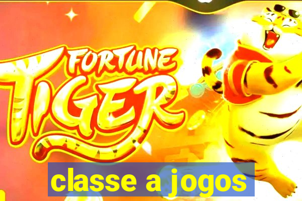 classe a jogos